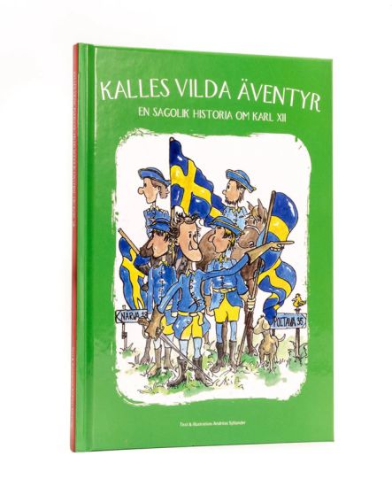 Kalles vilda äventyr : en sagolik historia om Karl XII