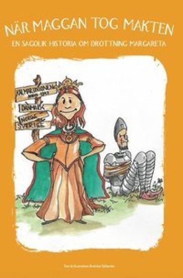 När Maggan tog makten : en sagolik historia om drottning Margareta
