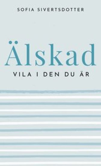 Älskad : vila i den du är