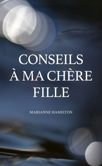 Conseils à ma chère fille