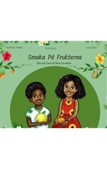 Smaka På Frukterna. Ella och Louis På Resa i Gambia