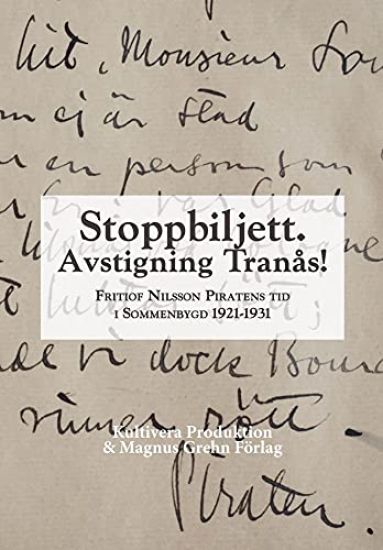 Stoppbiljett. Avstigning Tranås! : Fritiof Nilsson Piratens tid i Sommenbygd 1921-1931
