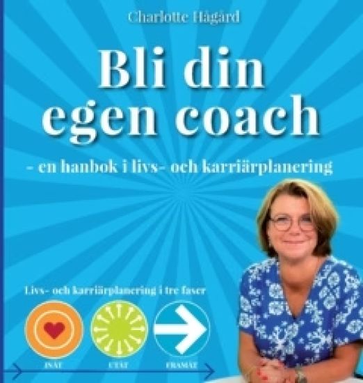 Bli din egen coach : en guide i livs- och karriärplanering