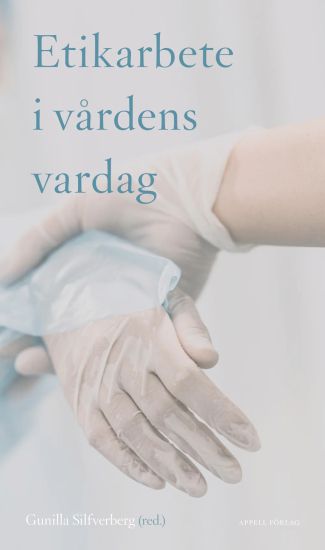 Etikarbete i vårdens vardag