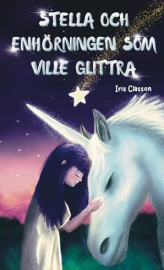 Stella Och Enhörningen Som Ville Glittra