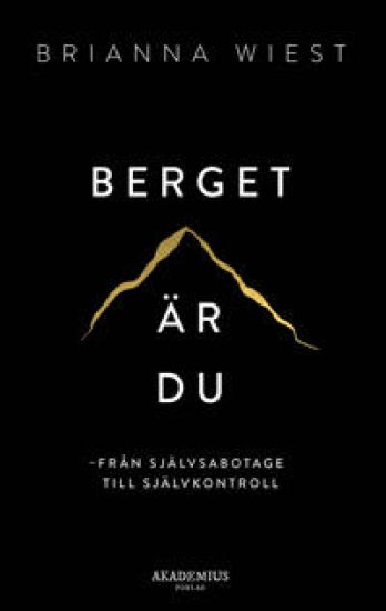 Berget är du : från självsabotage till självkontroll