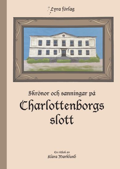 Skrönor och sanningar på Charlottenborgs slott