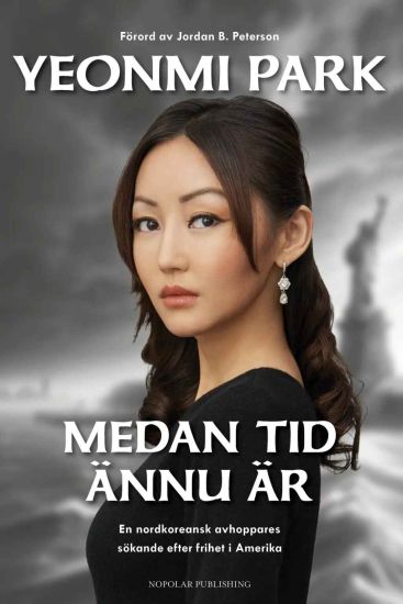 Medan tid ännu är : en nordkoreansk avhoppares sökande efter frihet i Amerika