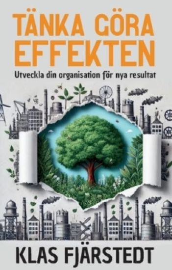 Tänka Göra-Effekten : Utveckla din organisation för nya resultat