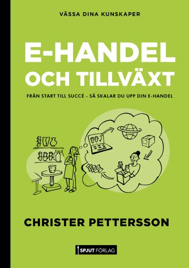 E-handel och tillväxt : från start till succé, så skalar du upp din e-handel