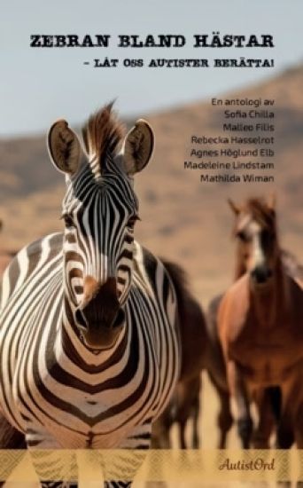 Zebran bland hästar : Låt oss autister berätta!