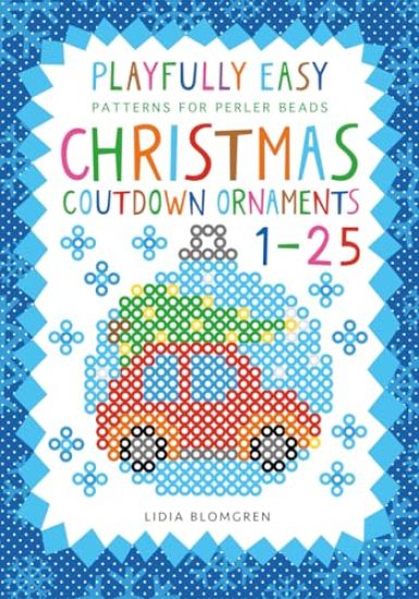 Playfully Easy Patterns for perler beads - CHRISTMAS COUNTDOWN ORNAMENTS 1-25