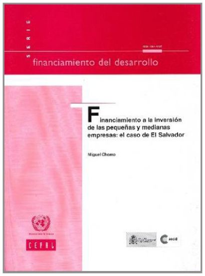 Financiamiento a la inversion de las pequenas y medianas empresas / Financing for Investment by Small and Medium Enterprises