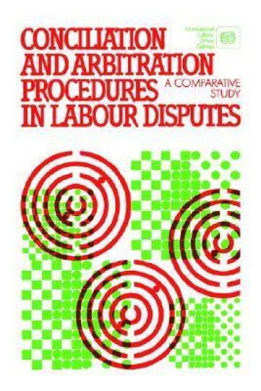 Conciliation and Arbitration Procedures in Labour Disputes