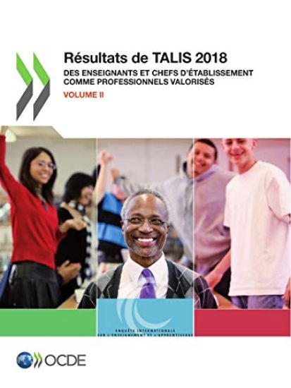 Talis Résultats de Talis 2018 (Volume II) Des Enseignants Et Chefs d'Établissement Comme Professionnels Valorisés