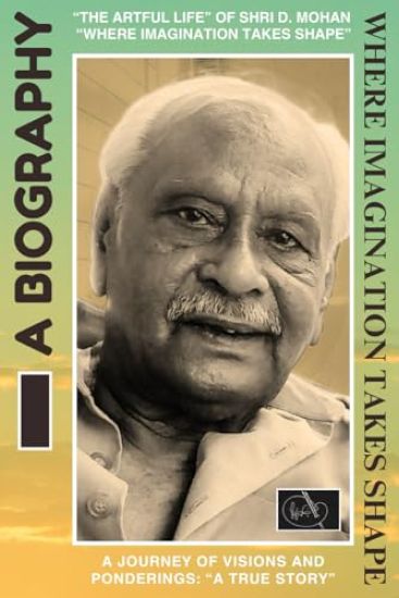 The Artful Life of Shri D. Mohan where Imagination Takes Shape