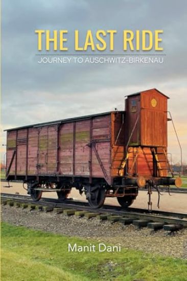 The Last Ride - Journey to Auschwitz-Birkenau