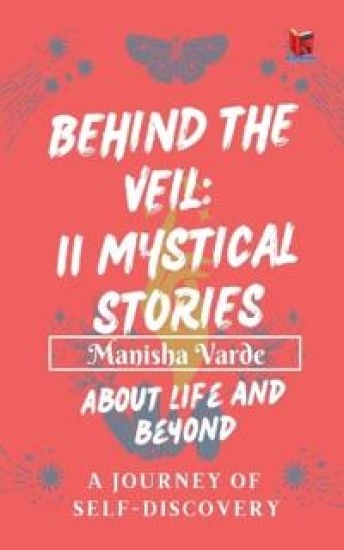 Behind the Veil: 11 Mystical Stories about Life and Beyond
