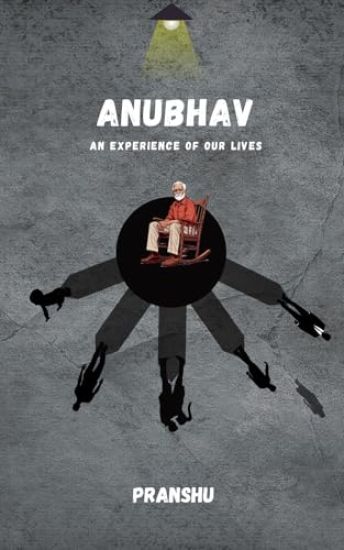 Anubhav : An Experience of Our Lives