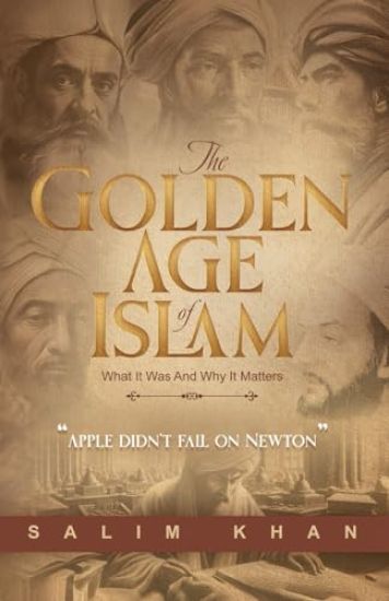 The Golden Age of Islam- What it Was and Why it Mattes