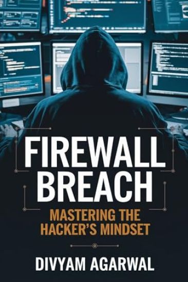 Firewall Breach: Mastering the Hacker's Mindset