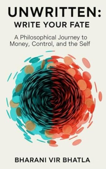 Unwritten: Write Your Fate: A Philosophical Journey to Money, Control, and the Self