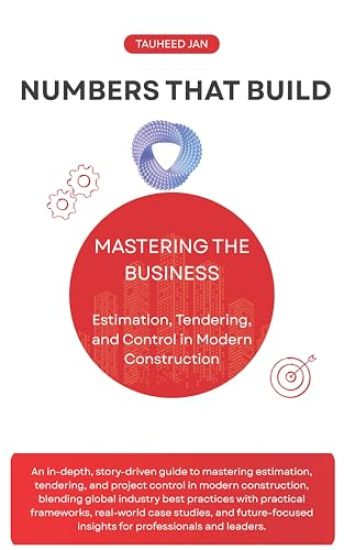 Numbers That Build: Mastering the Business of Estimation, Tendering, and Control in Modern Construction