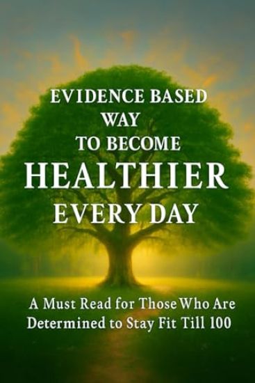 Evidence Based Way to Become Healthier Every Day