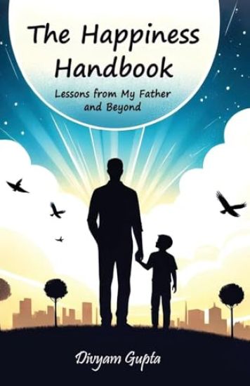 The Happiness Handbook : Lessons from My Father and Beyond