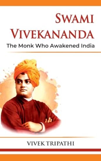 Swami Vivekananda The Monk Who Awakened India