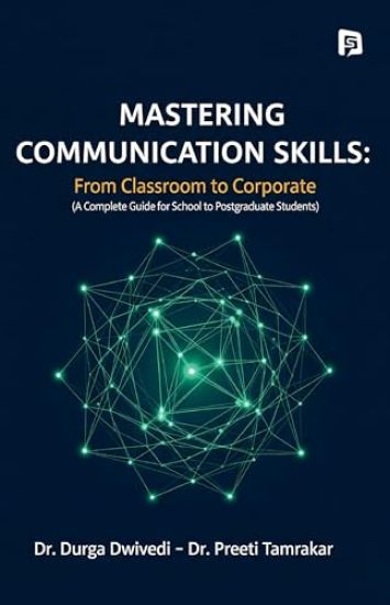 Mastering Communication Skills - From Classroom to Corporate (EditionFirst)