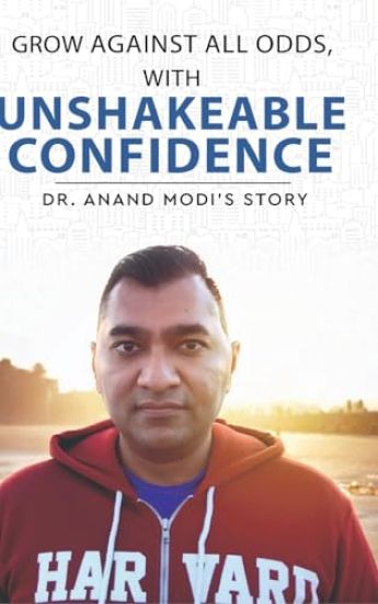 Grow Against All Odds, With Unshakeable Confidence - The Anand Modi Story