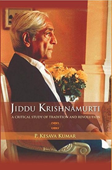 Jiddu Krishnamurti (A Critical Study Of Tradition And Revolution