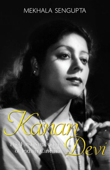 Kanan Devi: The First Superstar of Indian Cinema