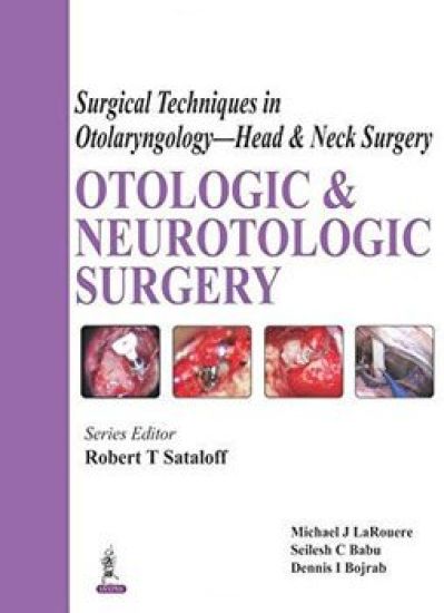 Surgical Techniques in Otolaryngology - Head & Neck Surgery: Otologic and Neurotologic Surgery