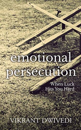 Emotional Persecution: When Luck Hits You Hard