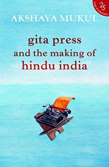 Gita Press and the Making of Hindu India