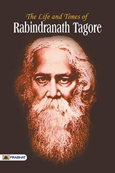 The Life and Time of Rabindranath Tagore
