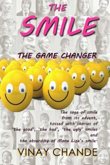 The Smile The Game Changer: The saga of smile from its advent, tossed with stories of 'the good', 'the bad', 'the ugly' smiles; And The absurdity