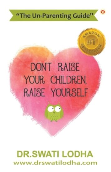 Don'T Raise Your Children, Raise Yourself