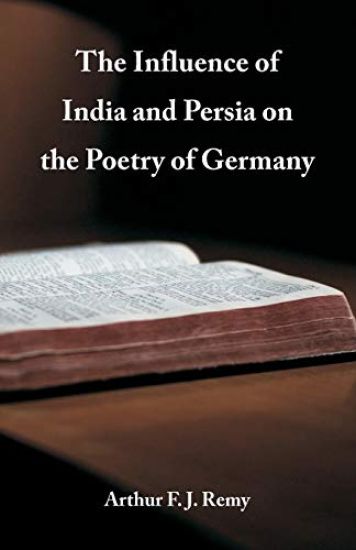 The Influence of India and Persia on the Poetry of Germany