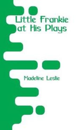 Little Frankie at His Plays