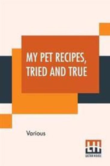 My Pet Recipes, Tried And True