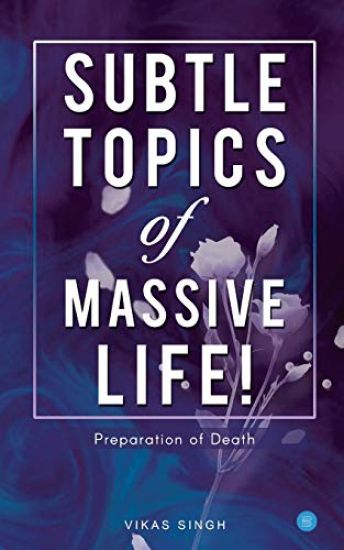 Subtle topics of Massive Life