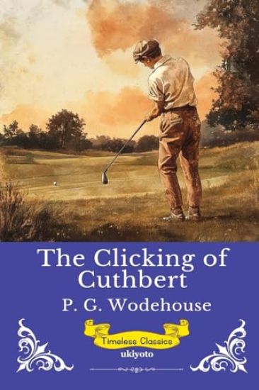 The Clicking of Cuthbert | Timeless Classics
