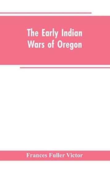 The early Indian wars of Oregon
