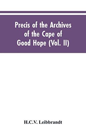 Precis of the Archives of the Cape of Good Hope