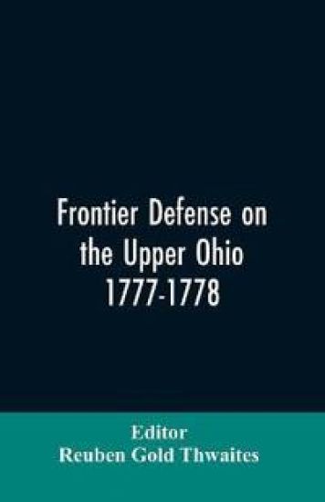 Frontier defense on the upper Ohio, 1777-1778