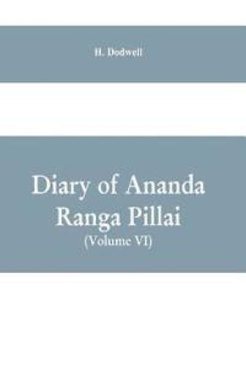 Diary Of Ananda Ranga Pillai (Volume VI)