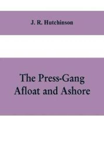 The Press-Gang Afloat and Ashore
